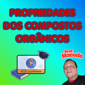 PROPRIEDADES DOS COMPOSTOS ORGÂNICOS